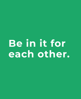 Be In it for each other